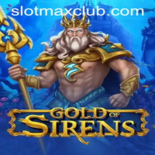 Discover the Enchanting World of GoldofSirens with SLOTMAX